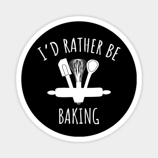 I'd rather be baking Magnet